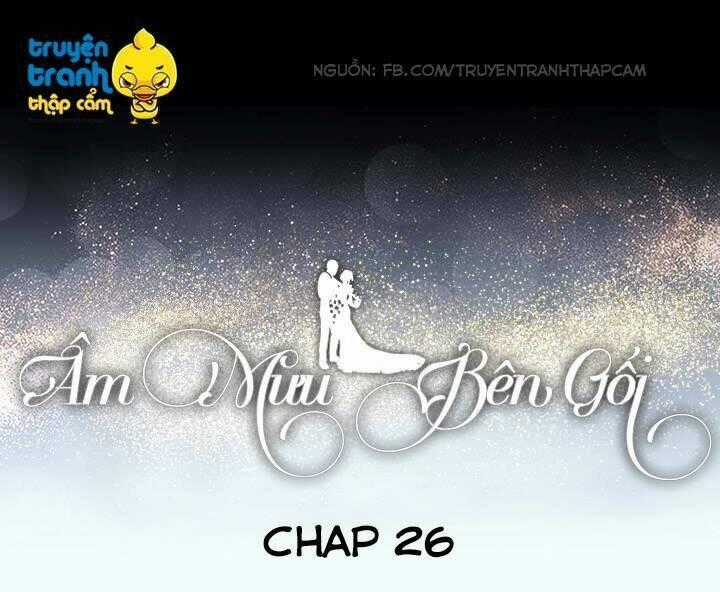 Âm Mưu Bên Gối - Chapter 26 - Trang 1