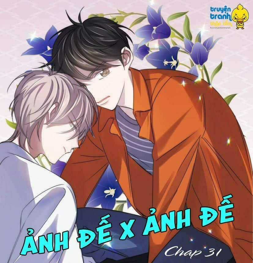Ảnh Đế X Ảnh Đế - Chapter 31 - Trang 1