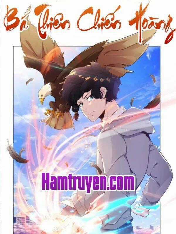 Bá Thiên Chiến Hoàng - Chapter 1 - Trang 1