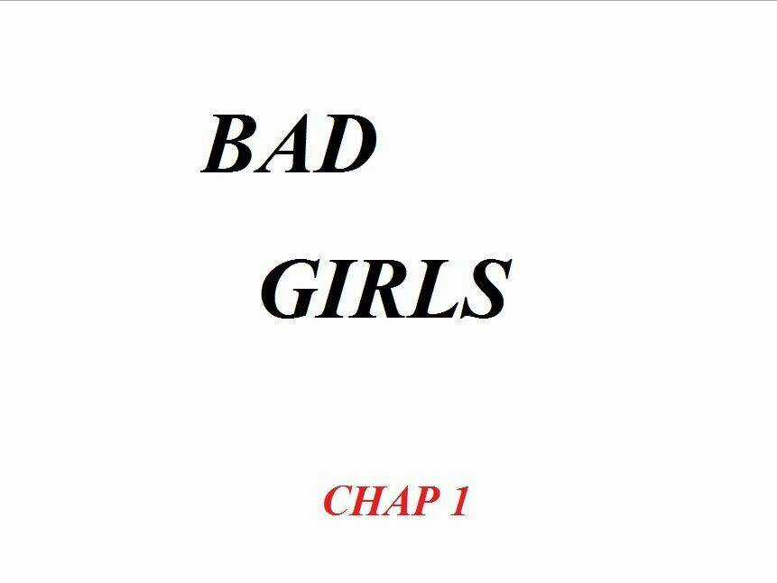 Bad Girlds - Chapter 1 - Trang 8