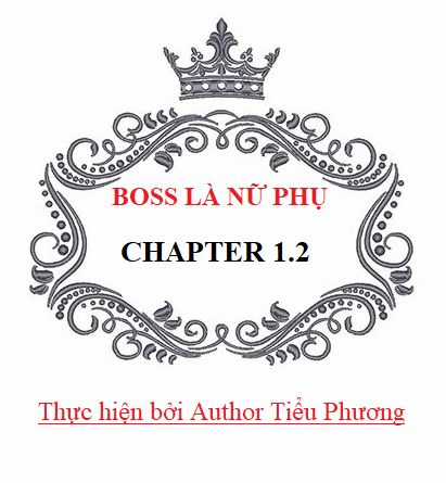 Boss Là Nữ Phụ - Chapter 1.2 - Trang 2