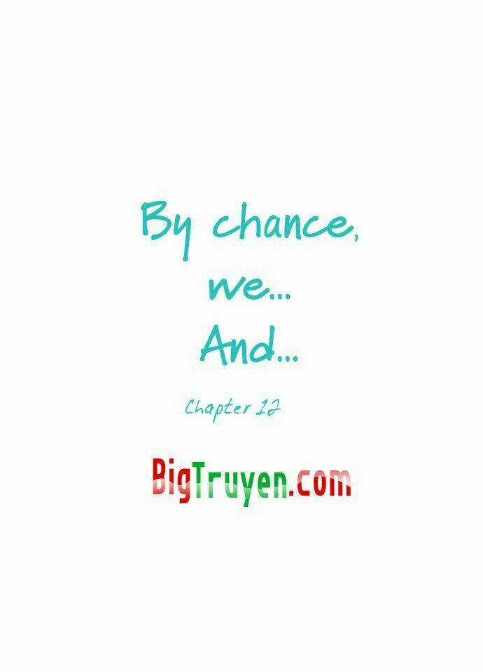 By Chance, We... and... - Chapter 12 - Trang 4