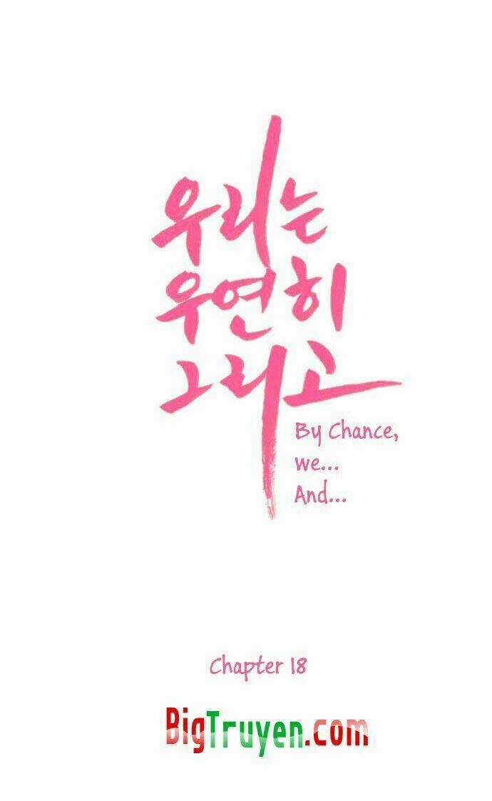 By Chance, We... and... - Chapter 18 - Trang 6