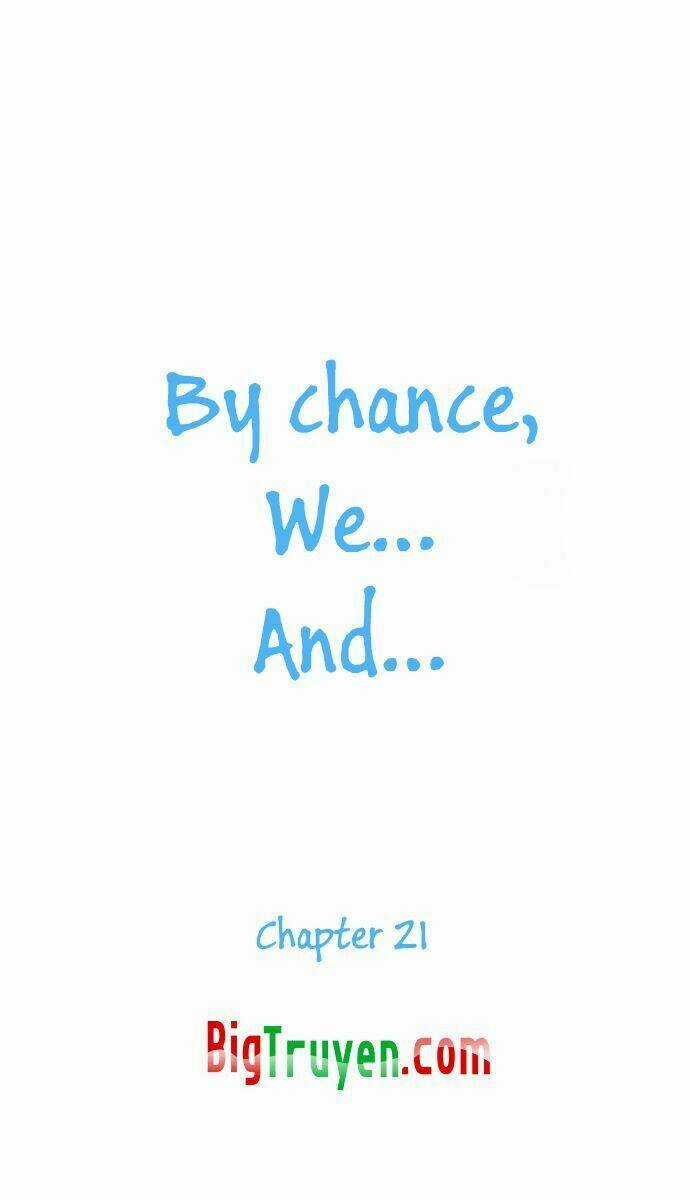 By Chance, We... and... - Chapter 21 - Trang 10