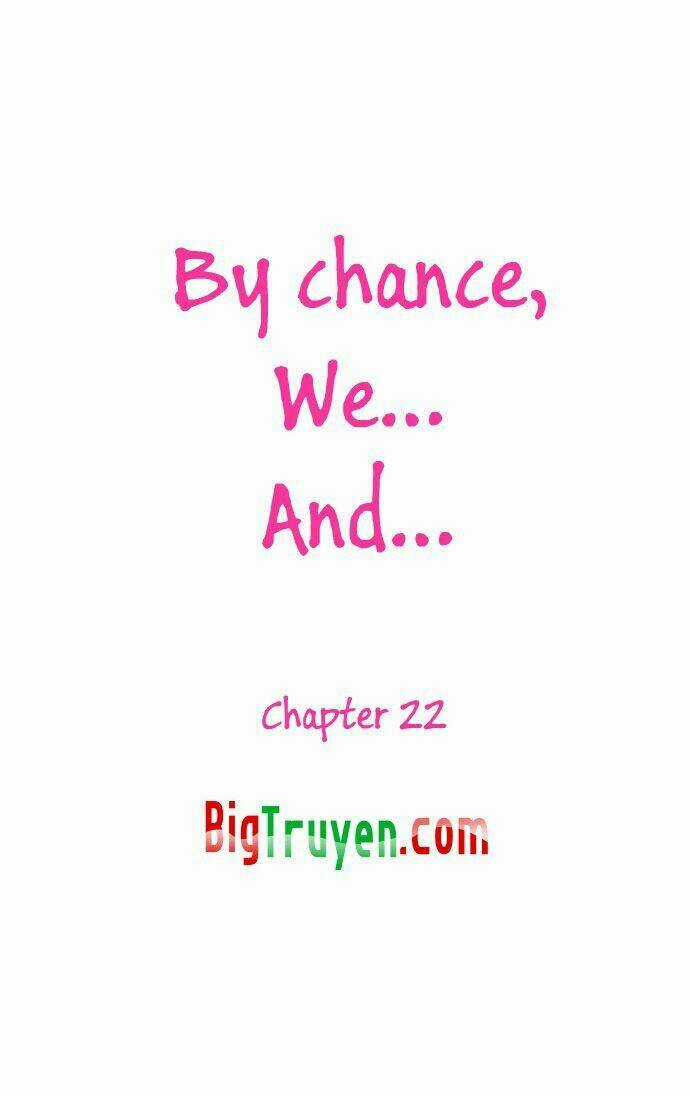 By Chance, We... and... - Chapter 22 - Trang 10