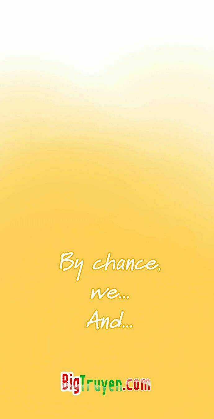 By Chance, We... and... - Chapter 3 - Trang 7