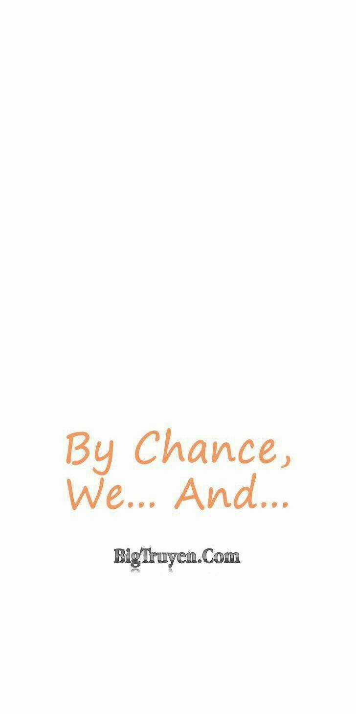 By Chance, We... and... - Chapter 31 - Trang 5