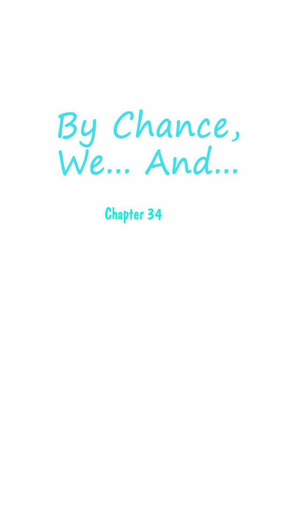 By Chance, We... and... - Chapter 34 - Trang 6