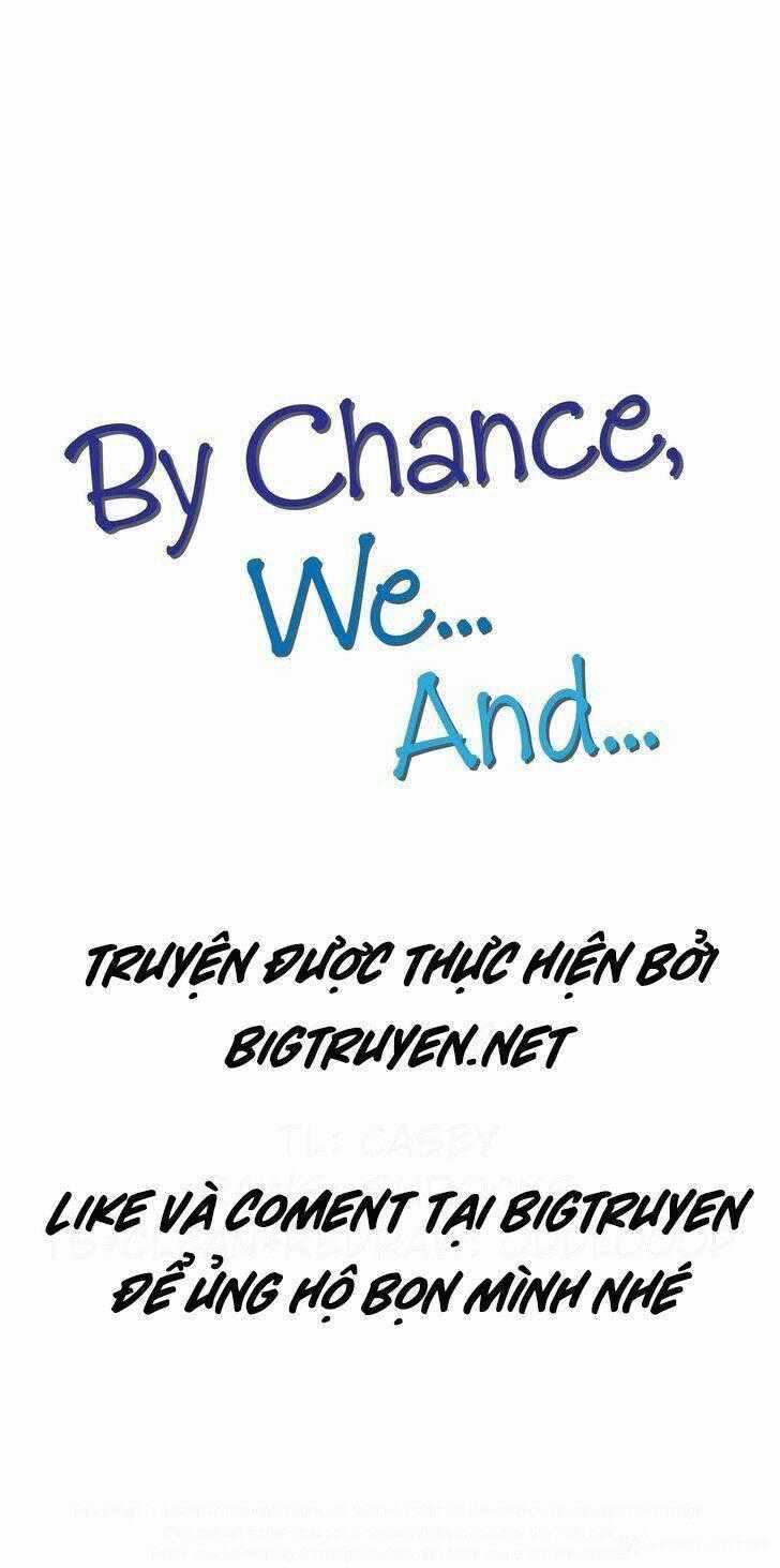 By Chance, We... and... - Chapter 37 - Trang 1