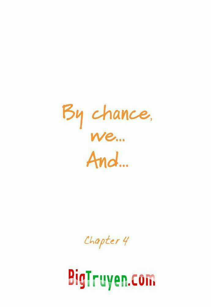 By Chance, We... and... - Chapter 4 - Trang 5