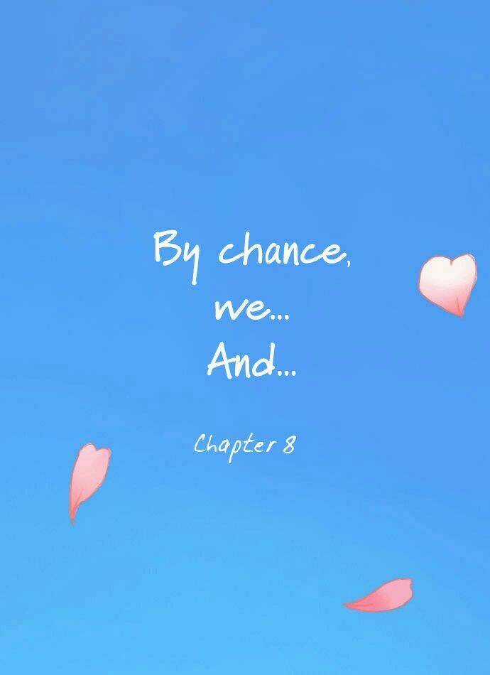By Chance, We... and... - Chapter 8 - Trang 9