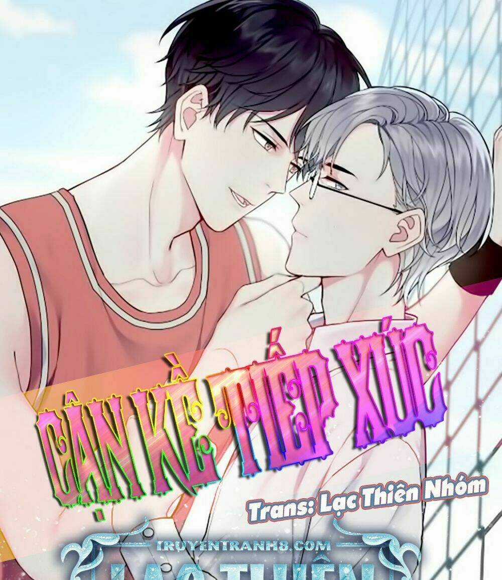 Cận Kề Tiếp Xúc - Chapter 10 - Trang 3