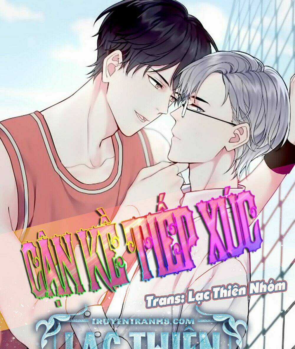 Cận Kề Tiếp Xúc - Chapter 24 - Trang 3