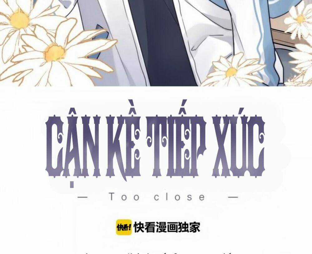 Cận Kề Tiếp Xúc - Chapter 72 - Trang 3