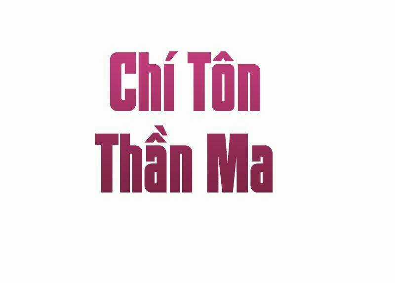 Chí Tôn Thần Ma - Chapter 1 - Trang 2