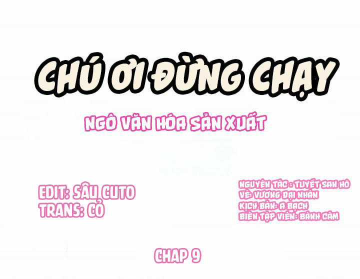 Chú Ơi Đừng Chạy!!! - Chapter 9 - Trang 1