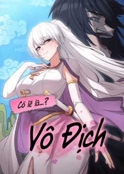 Đọc truyện Có Lẽ Là Vô Địch