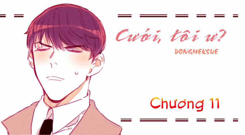 Cưới, Tôi Ư? - Chapter 11 - Trang 3
