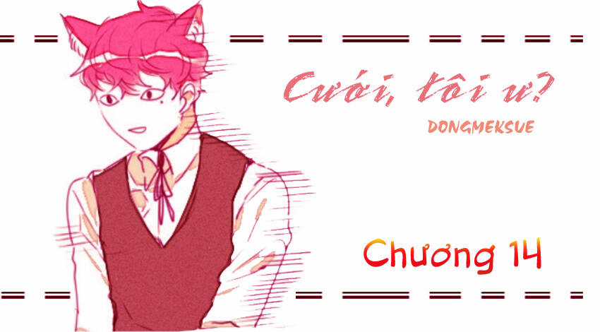 Cưới, Tôi Ư? - Chapter 14 - Trang 3