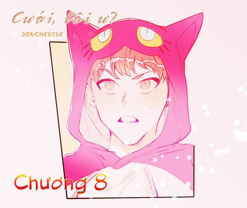 Cưới, Tôi Ư? - Chapter 8 - Trang 3