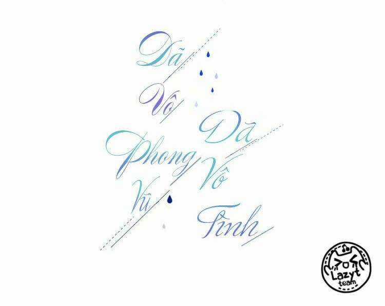 Dã Vô Phong Vũ Dã Vô Tình - Chapter 4 - Trang 3