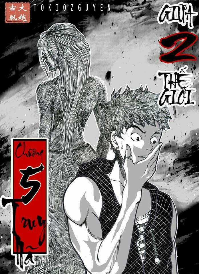 Giữa 2 Thế Giới - Chapter 5 - Trang 1