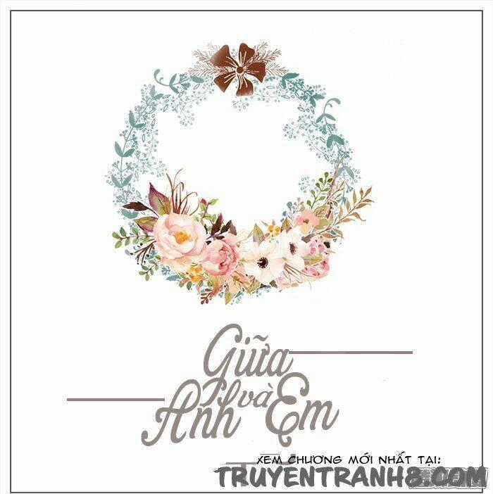 Giữa Anh Và Em - Chapter 41 - Trang 2