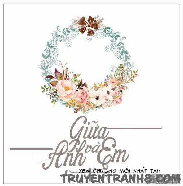 Giữa Anh Và Em - Chapter 42 - Trang 2