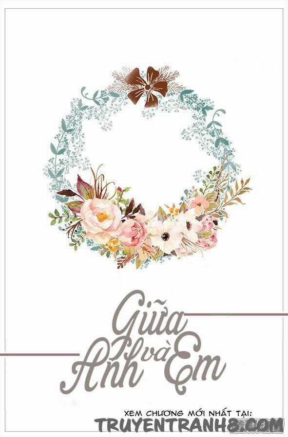 Giữa Anh Và Em - Chapter 48 - Trang 2