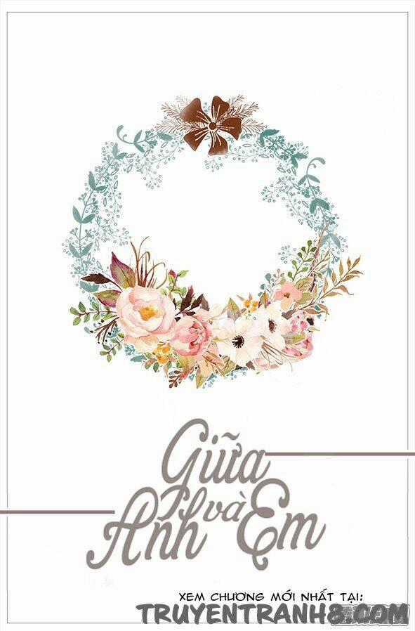 Giữa Anh Và Em - Chapter 49 - Trang 2