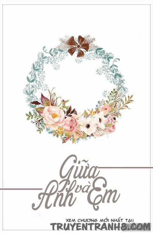 Giữa Anh Và Em - Chapter 51 - Trang 2