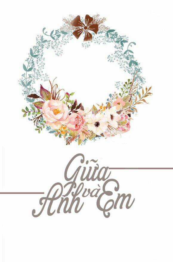 Giữa Anh Và Em - Chapter 67 - Trang 3