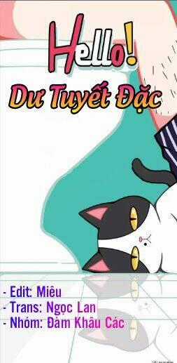 Hello Dư Tuyết Đặc - Chapter 1 - Trang 1