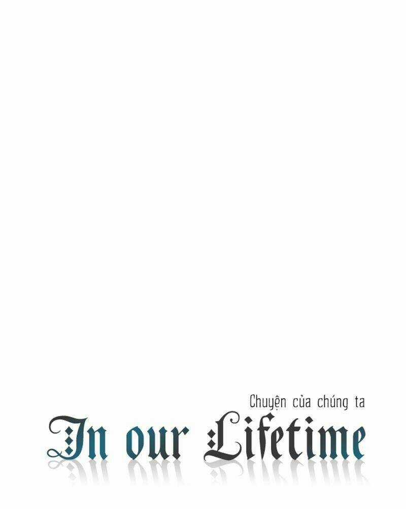 In Our Lifetime - Chapter 5 - Trang 17