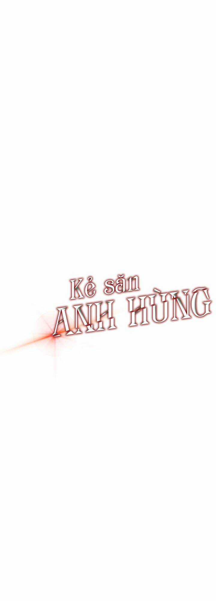 Kẻ Săn Anh Hùng - Chapter 14 - Trang 4