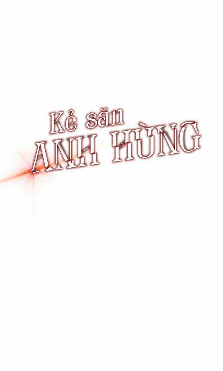 Kẻ Săn Anh Hùng - Chapter 3 - Trang 45