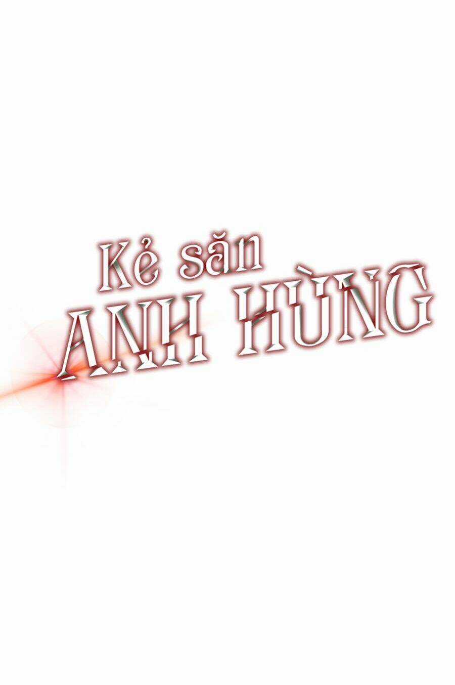 Kẻ Săn Anh Hùng - Chapter 37 - Trang 8