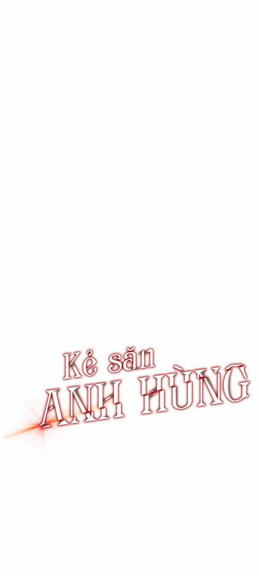 Kẻ Săn Anh Hùng - Chapter 39 - Trang 5