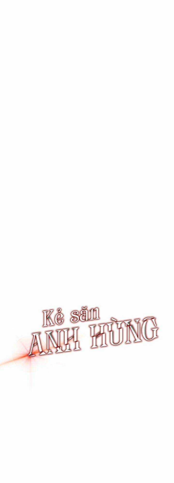 Kẻ Săn Anh Hùng - Chapter 4 - Trang 5