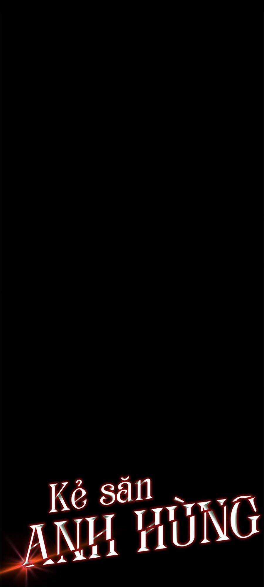 Kẻ Săn Anh Hùng - Chapter 40 - Trang 9