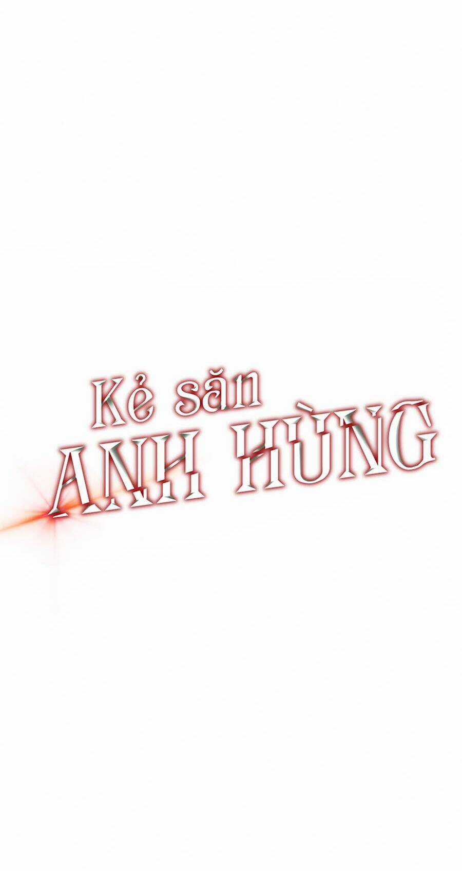 Kẻ Săn Anh Hùng - Chapter 44 - Trang 8