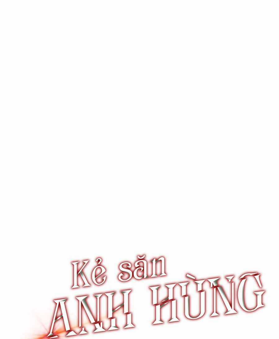 Kẻ Săn Anh Hùng - Chapter 49 - Trang 9