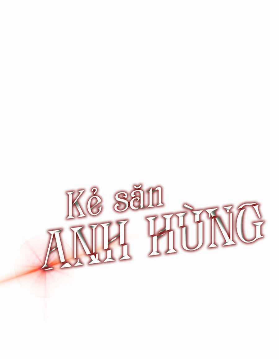Kẻ Săn Anh Hùng - Chapter 50 - Trang 9