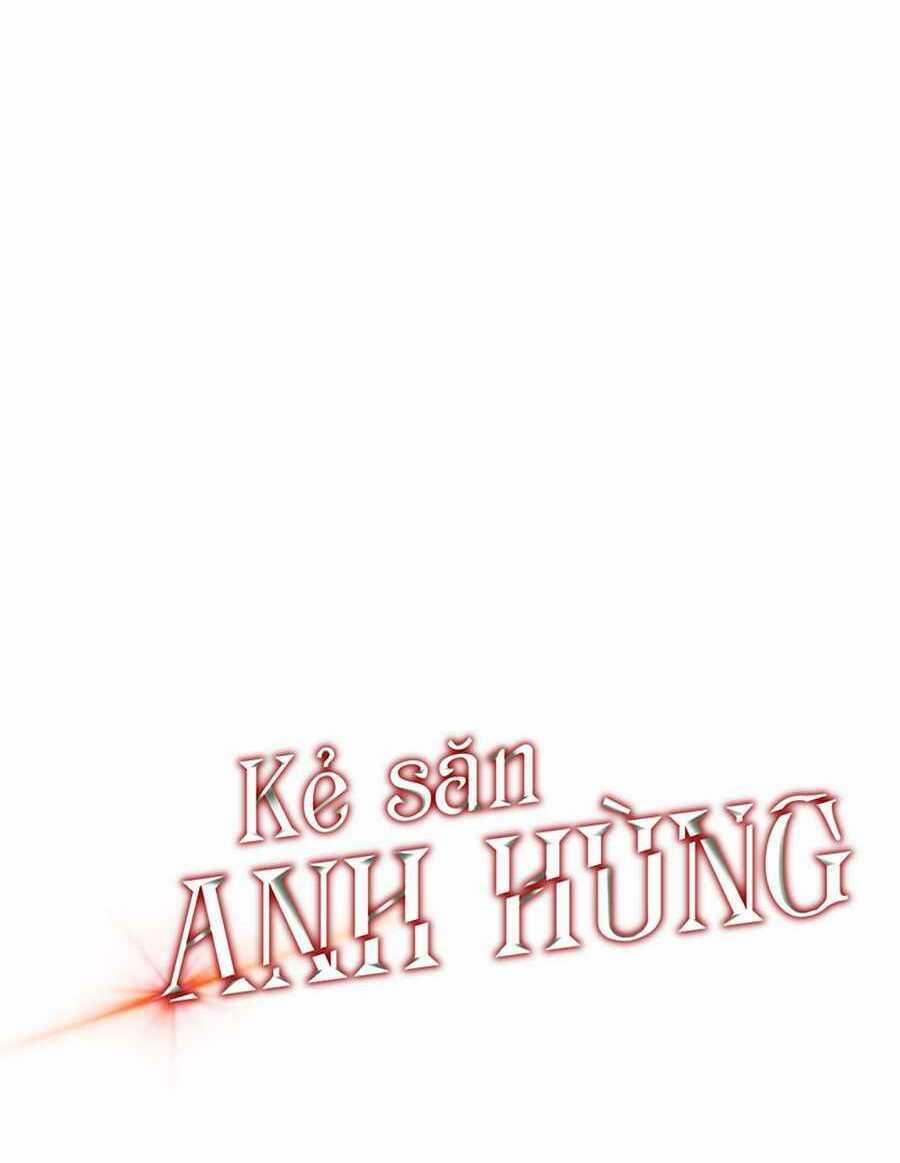 Kẻ Săn Anh Hùng - Chapter 52 - Trang 8