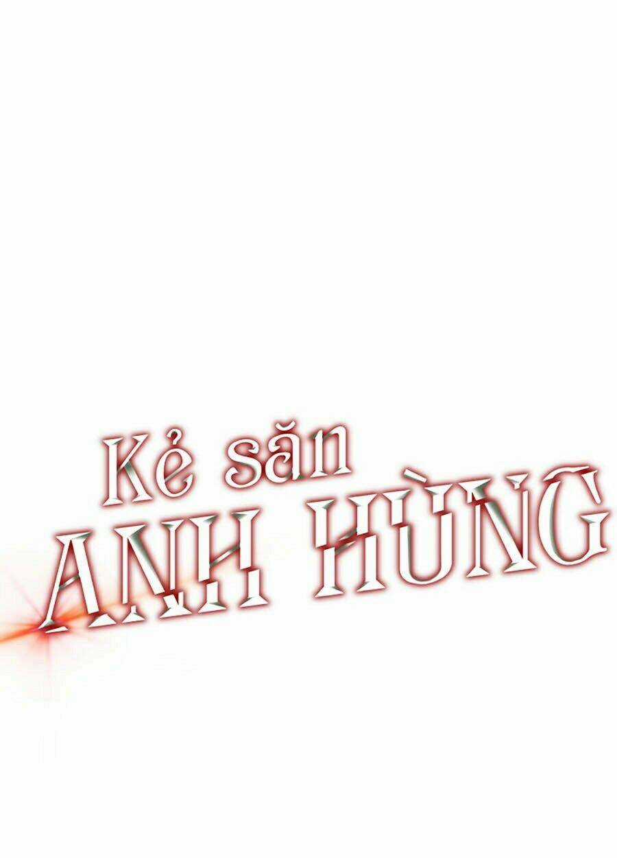 Kẻ Săn Anh Hùng - Chapter 56 - Trang 10