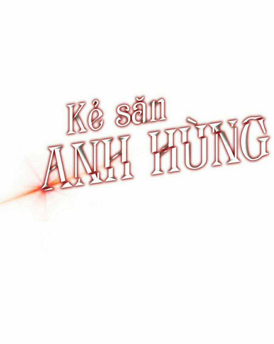 Kẻ Săn Anh Hùng - Chapter 59 - Trang 10