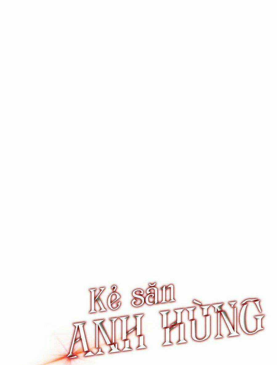 Kẻ Săn Anh Hùng - Chapter 60 - Trang 11