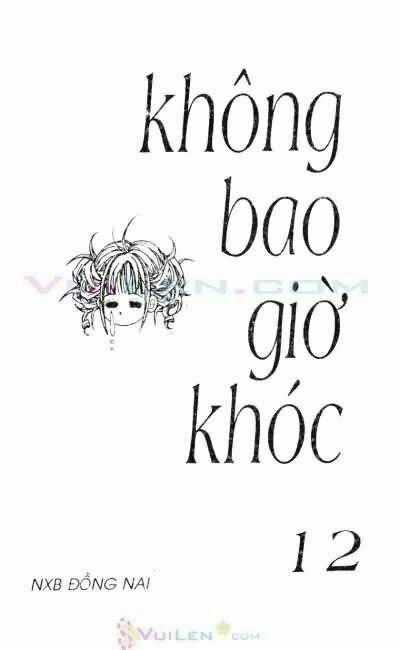 Không Bao Giờ Khóc - Chapter 12 - Trang 1