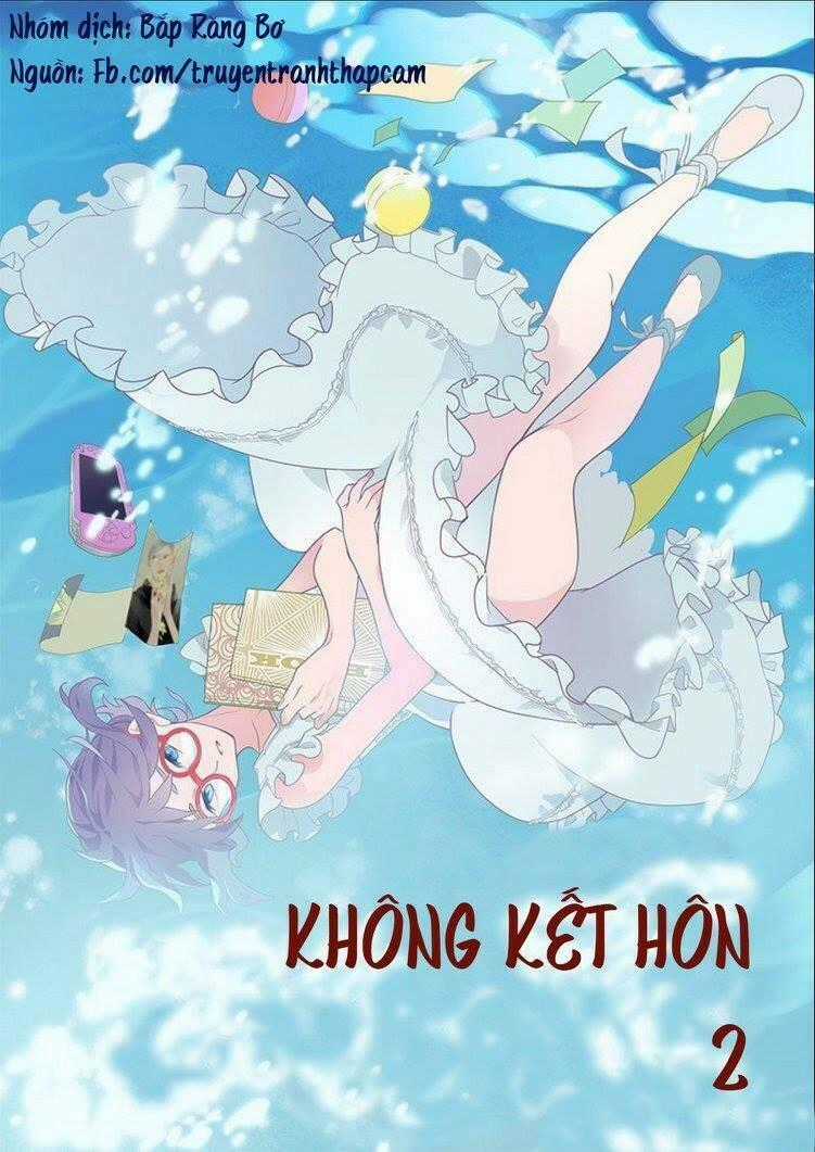 Không Kết Hôn - Chapter 2 - Trang 1