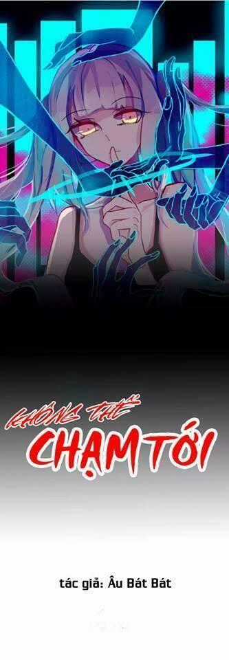 Không Thể Chạm Tới - Chapter 1 - Trang 1